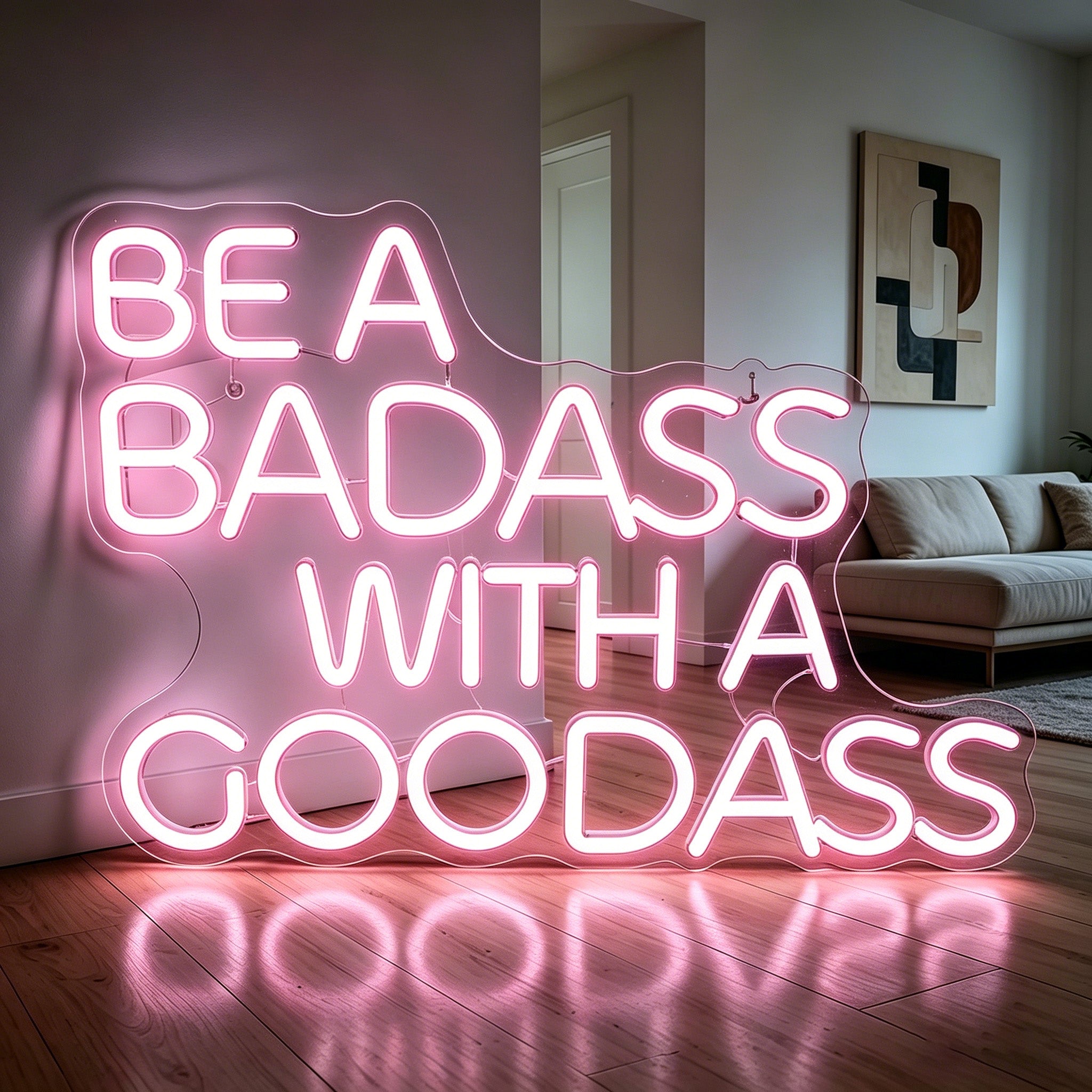 BE A BADASS WITH A GOODASS Neon Sign
