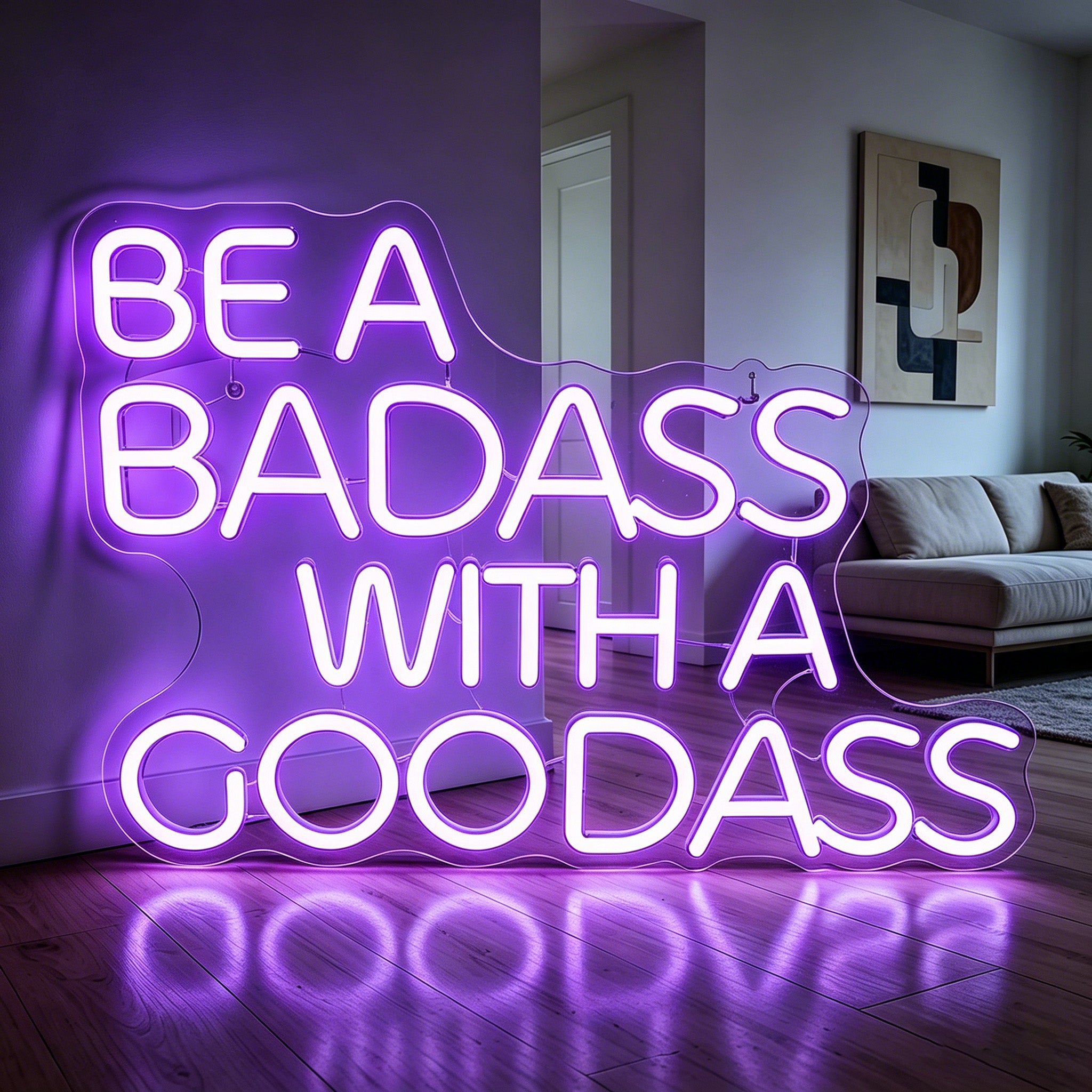 BE A BADASS WITH A GOODASS Neon Sign