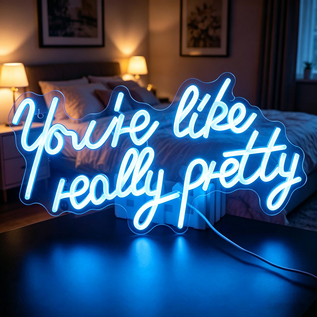 You're Like Really Pretty Neon Sign