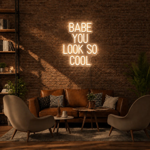 Babe You Look So Cool Neon Sign