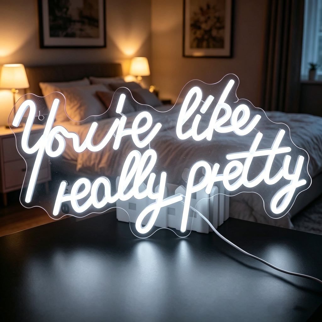 You're Like Really Pretty Neon Sign