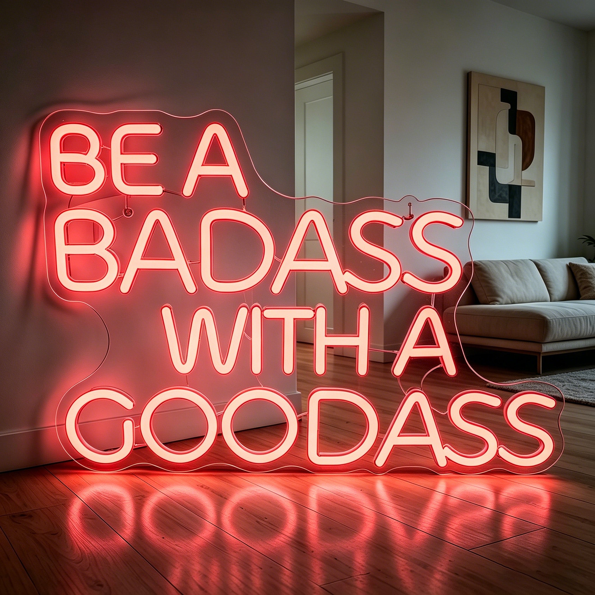 BE A BADASS WITH A GOODASS Neon Sign