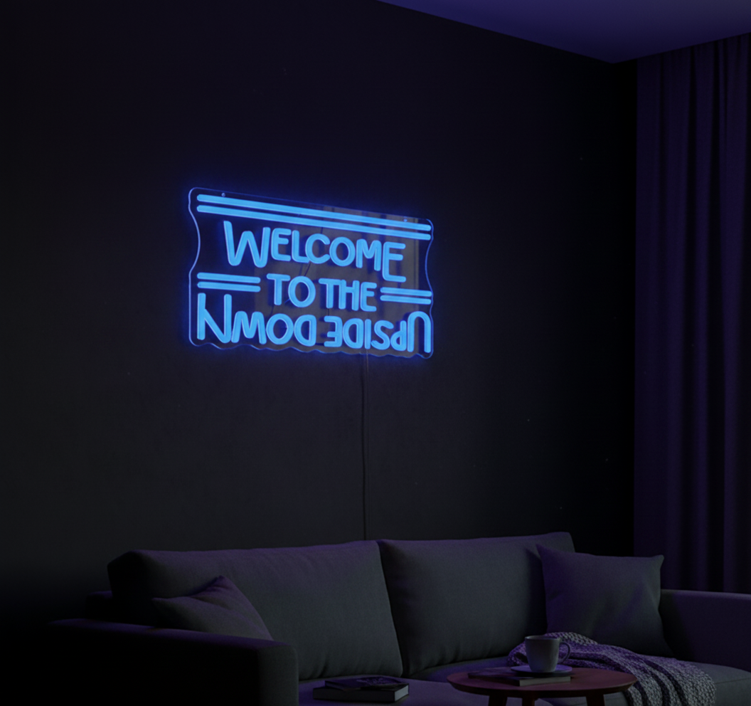 Welcome To The Upside Down Neon Sign